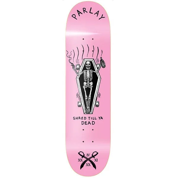 Professional Skateboard Deck for Street-Parlay Shred Till Ya Dead Deck